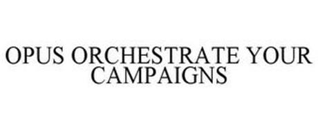 OPUS ORCHESTRATE YOUR CAMPAIGNS