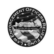 LAW ENFORCEMENT OFFICERS RELIEF FUND TO ASSIST THOSE WHO SERVE AND PROTECT