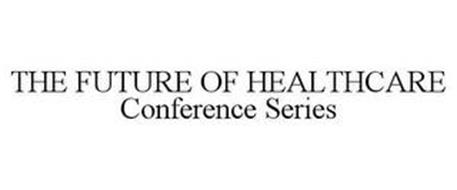 THE FUTURE OF HEALTHCARE CONFERENCE SERIES
