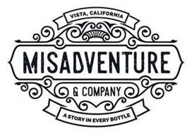 VISTA, CALIFORNIA MISADVENTURE & COMPANY A STORY IN EVERY BOTTLE