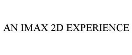 AN IMAX 2D EXPERIENCE