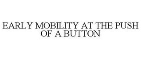 EARLY MOBILITY AT THE PUSH OF A BUTTON
