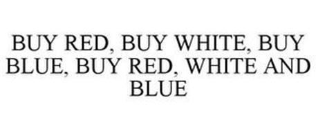 BUY RED, BUY WHITE, BUY BLUE, BUY RED, WHITE AND BLUE
