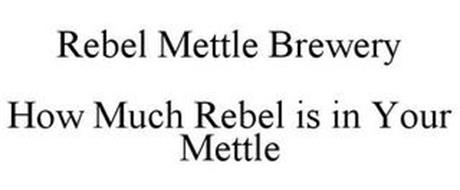 REBEL METTLE BREWERY HOW MUCH REBEL IS IN YOUR METTLE