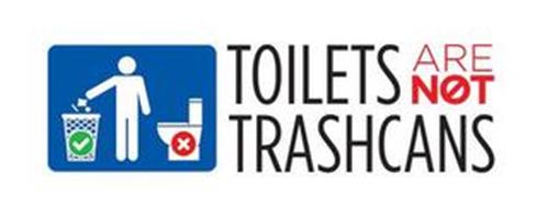 TOILETS ARE NOT TRASHCANS