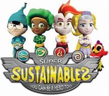 THE SUPER SUSTAINABLES YOU CAN BE A HERO TOO