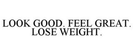 LOOK GOOD. FEEL GREAT. LOSE WEIGHT.