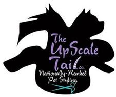 THE UPSCALE TAIL, LTD. NATIONALLY-RANKED PET STYLING