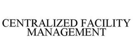 CENTRALIZED FACILITY MANAGEMENT
