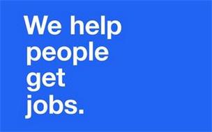 WE HELP PEOPLE GET JOBS.