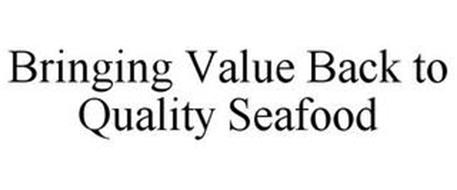 BRINGING VALUE BACK TO QUALITY SEAFOOD