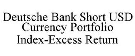 DEUTSCHE BANK SHORT USD CURRENCY PORTFOLIO INDEX-EXCESS RETURN