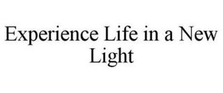 EXPERIENCE LIFE IN A NEW LIGHT