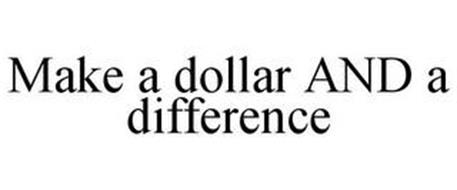 MAKE A DOLLAR AND A DIFFERENCE