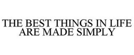 THE BEST THINGS IN LIFE ARE MADE SIMPLY