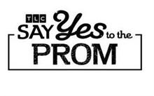 TLC SAY YES TO THE PROM