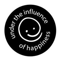 UNDER THE INFLUENCE OF HAPPINESS