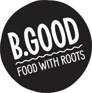 B.GOOD FOOD WITH ROOTS