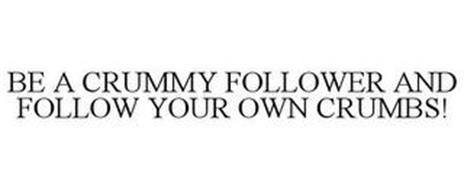 BE A CRUMMY FOLLOWER AND FOLLOW YOUR OWN CRUMBS!