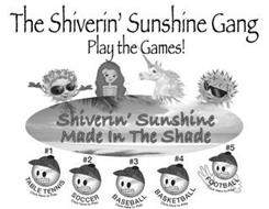 THE SHIVERIN' SUNSHINE GANG PLAY THE GAMES! SHIVERIN' SUNSHINE MADE IN THE SHADE TABLE TENNIS #1 CLICK HERE TO PLAY SOCCER #2 CLICK HERE TO PLAY BASEBALL #3 CLICK HERE TO PLAY BASKETBALL #4 CLICK HERE TO PLAY FOOTBALL #5 CLICK HERE TO PLAY HUCKLEBUDDY HUCKLEBUDDY HUCKLEBUDDY HUCKLEBUDDY HUCKLEBUDDY