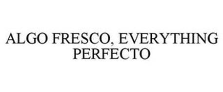 ALGO FRESCO, EVERYTHING PERFECTO