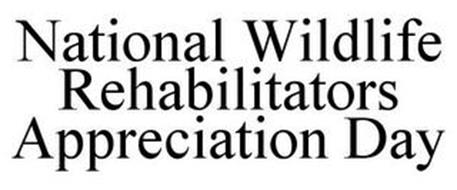 NATIONAL WILDLIFE REHABILITATORS APPRECIATION DAY