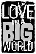 LOVE IN A BIG WORLD