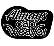 ALWAYS CAP WEAVE!