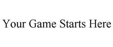 YOUR GAME STARTS HERE