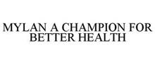 MYLAN A CHAMPION FOR BETTER HEALTH