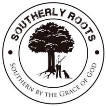 · SOUTHERLY ROOTS · SOUTHERN BY THE GRACE OF GOD