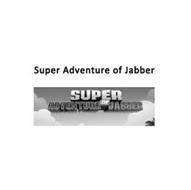 SUPER ADVENTURE OF JABBER
