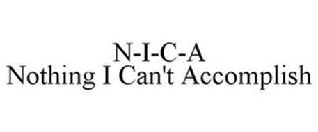 N-I-C-A NOTHING I CAN'T ACCOMPLISH