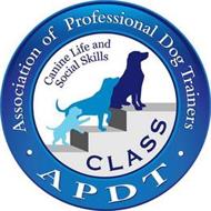 · APDT · ASSOCIATION OF PROFESSIONAL DOG TRAINERS CLASS CANINE LIFE AND SOCIAL SKILLS