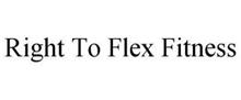 RIGHT TO FLEX FITNESS