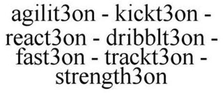 AGILIT3ON - KICKT3ON - REACT3ON - DRIBBLT3ON - FAST3ON - TRACKT3ON - STRENGTH3ON