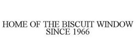 HOME OF THE BISCUIT WINDOW SINCE 1966