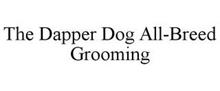 THE DAPPER DOG ALL-BREED GROOMING