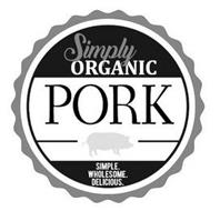 SIMPLY ORGANIC PORK SIMPLE WHOLESOME. DELICIOUS.