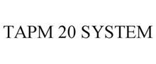 TAPM 20 SYSTEM