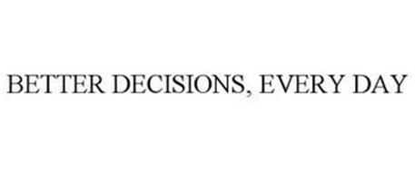 BETTER DECISIONS, EVERY DAY