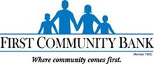 FIRST COMMUNITY BANK WHERE COMMUNITY COMES FIRST. MEMBER FDIC