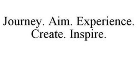 JOURNEY. AIM. EXPERIENCE. CREATE. INSPIRE.