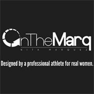 ONTHEMARQ NITA MARQUEZ DESIGNED BY A PROFESSIONAL ATHLETE FOR REAL WOMEN
