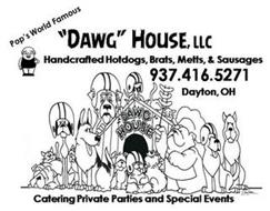 POP'S WORLD FAMOUS DAWG HOUSE HANDCRAFTED HOTDOGS, BRATS, METTS, AND SAUSAGES MOBILE FOOD TRUCK - DAYTON, OH 937.416.5271 DAYTON PATENTED ORIGINAL DAWG HOUSE CATERING PRIVATE PARTIES & SPECIAL EVENTS