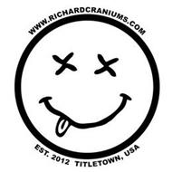 WWW.RICHARDCRANIUMS.COM EST. 2012 TITLETOWN, USA