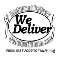RESTAURANT DELIVERY WEDELIVERKILLEEN.COM FROM FAST FOOD TO FINE DINING WE DELIVER