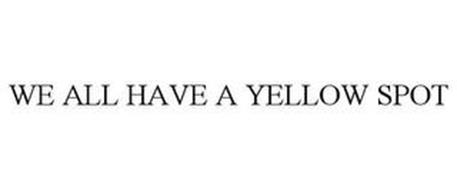 WE ALL HAVE A YELLOW SPOT