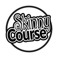 SKINNY COURSE