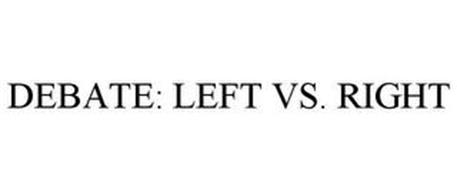 DEBATE: LEFT VS. RIGHT